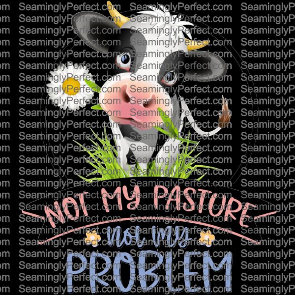 Not My Pasture - Cow
