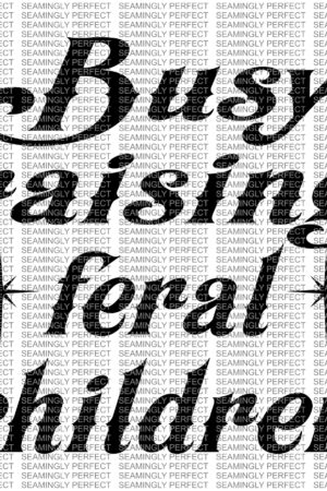 Busy Raising Feral Children Design