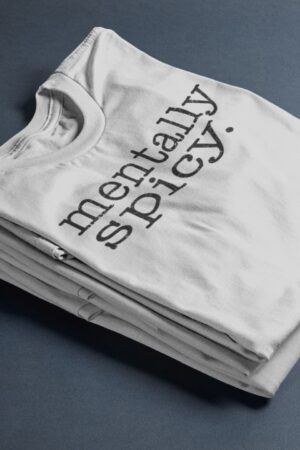 Mentally Spicy - T-Shirt
