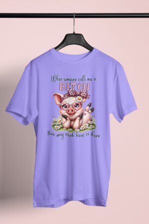 When Someone Calls Me A Bitch - Pig T-Shirt